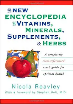 The New Encyclopedia of Vitamins, Minerals, Supplements, and Herbs: A Completely Cross-Referenced User's Guide for Optimal Health